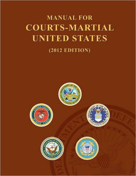 Manual For Courts-Martial States 2012 Edition