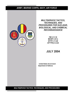 Fm 3 11 19 Mcwp 3 37 4 Nttp 3 11 29 Aftp I 3 2 44 Multiservice Tactics Techniques And Procedures For Nuclear Biological And Chemical