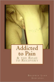 Title: Addicted to Pain, Author: Branwen Lynn Giovanni