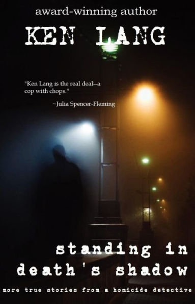 Standing In Death's Shadow: More True Stories from a Homicide Detective