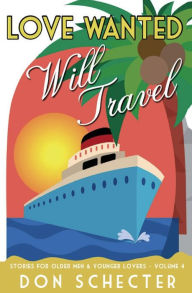 Title: Love Wanted, Will Travel: Stories for Older Men and Younger Lovers, Author: Don Schecter