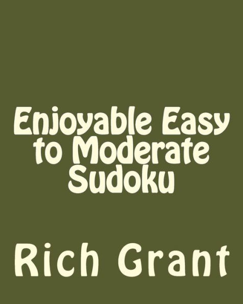 Enjoyable Easy to Moderate Sudoku: A Collection of Large Print Sudoku Puzzles