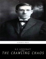 Title: The Crawling Chaos, Author: H. P. Lovecraft