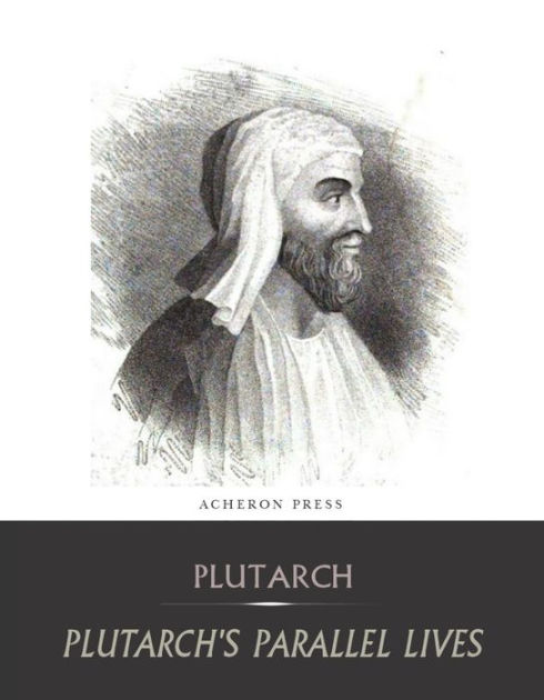 The Complete Collection of Plutarch's Parallel Lives by Plutarch ...