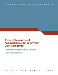 Title: Treasury Single Account : An Essential Tool for Government Cash Management, Author: Israel Fainboim Yaker