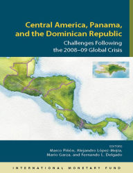 Title: Central America, Panama, and the Dominican Republic: Challenges Following the 2008-09 Global Crisis, Author: Mr. Marco Pinon