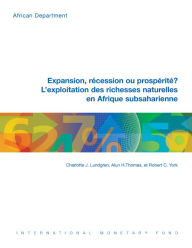 Title: Boom, Bust or Prosperity? Managing Sub-Saharan Africa's Natural Resource Wealth, Author: Charlotte J. Lundgren