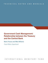 Title: Government Cash Management : Relationship between the Treasury and the Central Bank, Author: Mario Pessoa