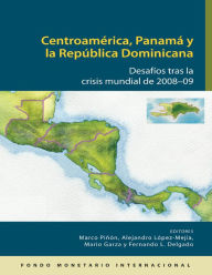 Title: Central America, Panama, and the Dominican Republic: Challenges Following the 2008-09 Global Crisis, Author: Marco Pinon