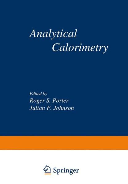 Analytical Calorimetry: Proceedings of the American Chemical Society Symposium on Analytical Calorimetry, San Francisco, California, April 2-5, 1968