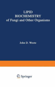 Title: Lipid Biochemistry of Fungi and Other Organisms, Author: John D. Weete