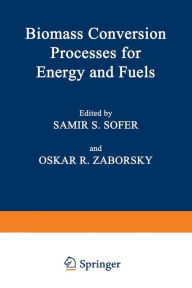 Title: Biomass Conversion Processes for Energy and Fuels, Author: Samir S. Sofer