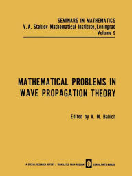 Title: Mathematical Problems in Wave Propagation Theory, Author: V. M. Babich