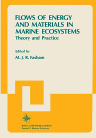 Title: Flows of Energy and Materials in Marine Ecosystems: Theory and Practice, Author: M. J. R. Fasham