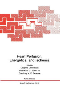 Title: Heart Perfusion, Energetics, and Ischemia, Author: Leopold Dintenfass