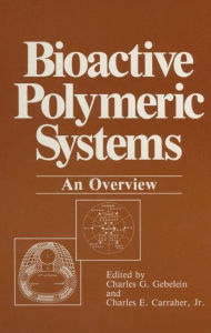 Title: Bioactive Polymeric Systems: An Overview, Author: Charles G. Gebelein