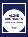 Algae Abstracts: A Guide to the Literature. Volume 1: To 1969