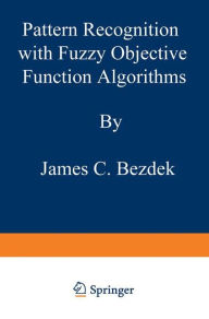 Title: Pattern Recognition with Fuzzy Objective Function Algorithms, Author: James C. Bezdek