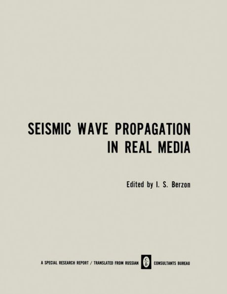 Seismic Wave Propagation in Real Media: Modeli Real'nykh Sred I Seismicheskie Volnovye Polya / ?????? ???????? ???? ? ???????????? ???????? ????