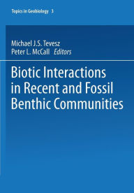 Title: Biotic Interactions in Recent and Fossil Benthic Communities, Author: Michael J.S. Tevesz