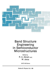 Title: Band Structure Engineering in Semiconductor Microstructures, Author: R.A. Abram
