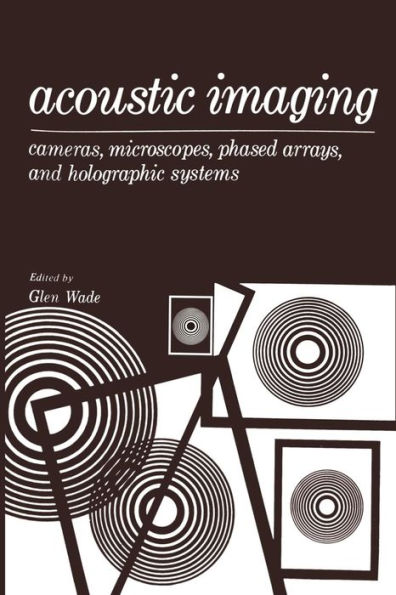 Acoustic Imaging: Cameras, Microscopes, Phased Arrays, and Holographic Systems
