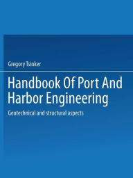 Title: Handbook of Port and Harbor Engineering: Geotechnical and Structural Aspects, Author: Gregory Tsinker