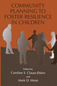 Title: Community Planning to Foster Resilience in Children, Author: Caroline S. Clauss-Ehlers