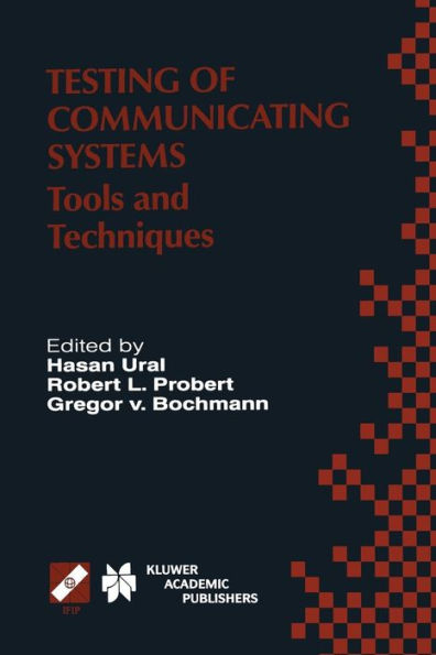 Testing of Communicating Systems: Tools and Techniques. IFIP TC6/WG6.1 13th International Conference on Testing of Communicating Systems (TestCom 2000), August 29-September 1, 2000, Ottawa, Canada