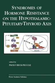 Title: Syndromes of Hormone Resistance on the Hypothalamic-Pituitary-Thyroid Axis, Author: Paolo Beck-Peccoz