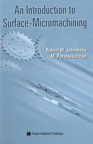 Title: An Introduction to Surface-Micromachining, Author: Robert W. Johnstone