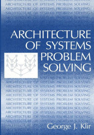 Title: Architecture of Systems Problem Solving, Author: George J. Klir