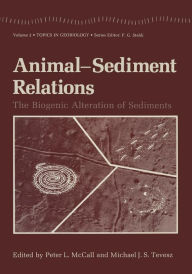 Title: Animal-Sediment Relations: The Biogenic Alteration of Sediments, Author: Peter McCall