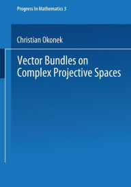 Title: Vector Bundles on Complex Projective Spaces, Author: Christian Okonek