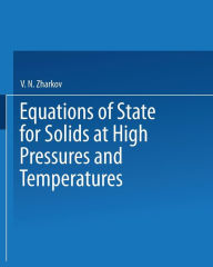 Title: Equations of State for Solids at High Pressures and Temperatures, Author: V. N. Zharkov