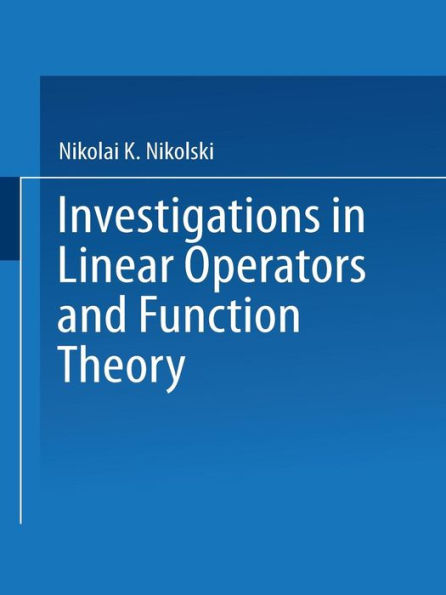 Investigations in Linear Operators and Function Theory: Part I