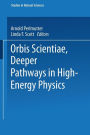 Orbis Scientiae Deeper Pathways in High-Energy Physics