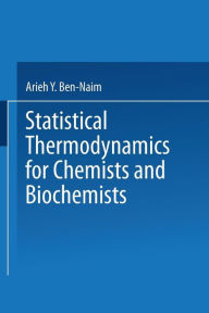 Title: Statistical Thermodynamics for Chemists and Biochemists, Author: Arieh Y. Ben-Naim