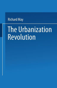 Title: The Urbanization Revolution: Planning a New Agenda for Human Settlements, Author: R. May Jr.