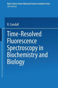 Title: Time-Resolved Fluorescence Spectroscopy in Biochemistry and Biology, Author: R. Cundall