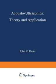 Title: Acousto-Ultrasonics: Theory and Application, Author: J. Duke