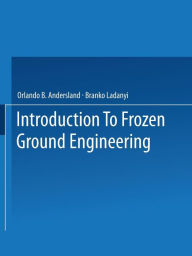Title: An Introduction to Frozen Ground Engineering, Author: Orlando B. Andersland