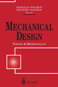 Title: Mechanical Design: Theory and Methodology, Author: Manjula B. Waldron