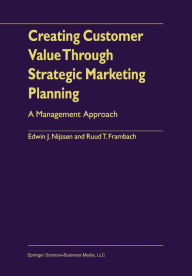 Title: Creating Customer Value Through Strategic Marketing Planning: A Management Approach, Author: Edwin J. Nijssen