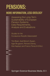 Title: Pensions: More Information, Less Ideology: Assessing the Long-Term Sustainability of European Pension Systems: Data Requirements, Analysis and Evaluations, Author: Tito Boeri