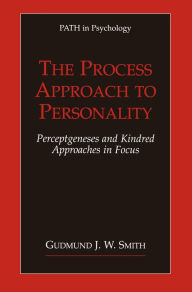 Title: The Process Approach to Personality: Perceptgeneses and Kindred Approaches in Focus, Author: Gudmund J.W. Smith
