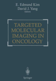 Title: Targeted Molecular Imaging in Oncology, Author: E. Edmund Kim