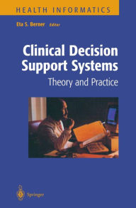 Title: Clinical Decision Support Systems: Theory and Practice, Author: Eta S. Berner