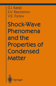 Title: Shock-Wave Phenomena and the Properties of Condensed Matter, Author: Gennady I. Kanel