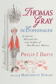 Title: Thomas Gray in Copenhagen: In Which the Philosopher Cat Meets the Ghost of Hans Christian Andersen, Author: Philip J. Davis